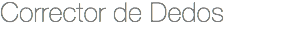 Corrector de Dedos