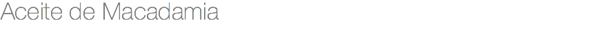 Aceite de Macadamia